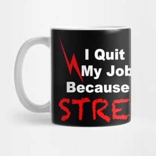 I quit my job because of stress black tshirt Mug